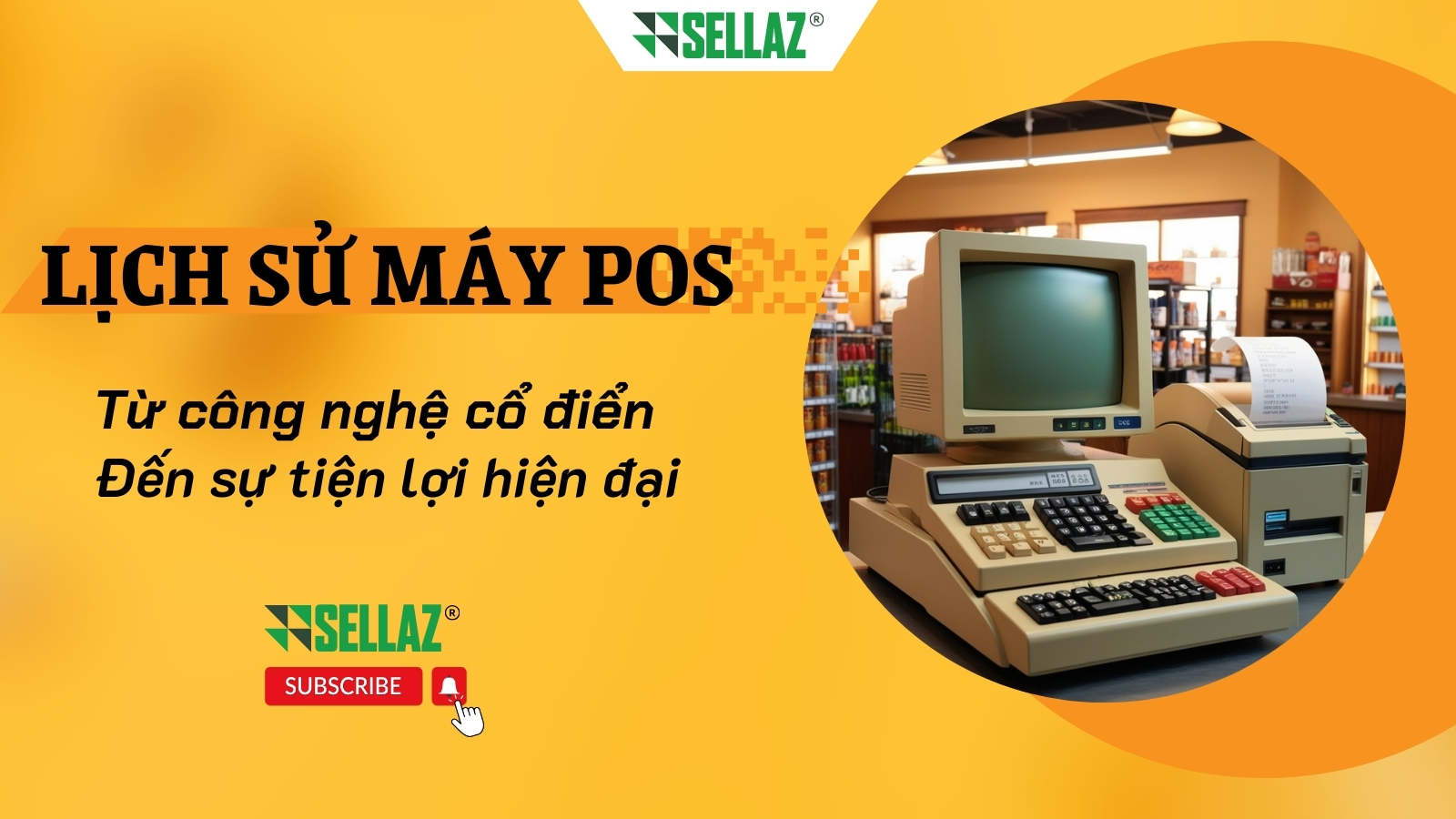 Lịch sử máy POS: Từ công nghệ cổ điển đến sự tiện lợi hiện đại Lịch sử máy POS