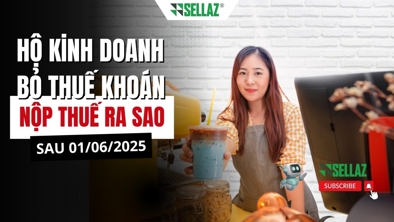 Hộ kinh doanh bỏ thuế khoán: nộp thuế ra sao sau 01/06/2025